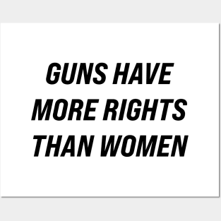 Guns Have More Rights Than Women Posters and Art